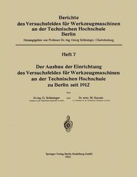 Produktbild: Der Ausbau der Einrichtung des Versuchsfeldes f&uuml;r Werkzeugmaschinen an der Technischen Hochschule zu Berlin seit 1912