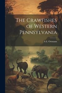 Produktbild: The Crawfishes of Western Pennsylvania