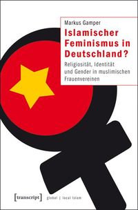 Produktbild: Islamischer Feminismus in Deutschland?