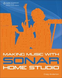 Produktbild: Anderton, C: Making Music with SONAR Home Studio