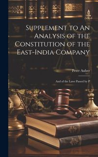 Produktbild: Supplement to An Analysis of the Constitution of the East-India Company: And of the Laws Passed by P
