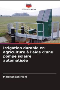 Produktbild: Irrigation durable en agriculture &agrave; l'aide d'une pompe solaire automatis&eacute;e