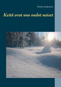 Produktbild: Keit&auml; ovat nuo oudot naiset