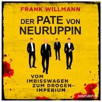 Produktbild: Der Pate von Neuruppin - Vom Imbisswagen zum Drogenimperium