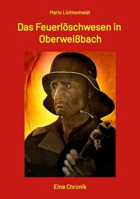 Produktbild: Das Feuerl&ouml;schwesen in Oberwei&szlig;bach