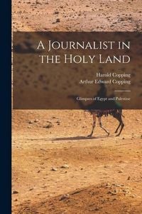 Produktbild: A Journalist in the Holy Land: Glimpses of Egypt and Palestine