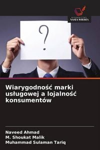 Produktbild: Wiarygodno&iquest;&iquest; marki us&iquest;ugowej a lojalno&iquest;&iquest; konsument&oacute;w