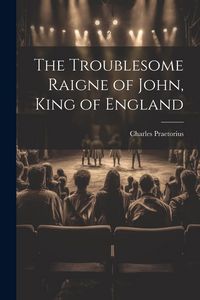 Produktbild: The Troublesome Raigne of John, King of England