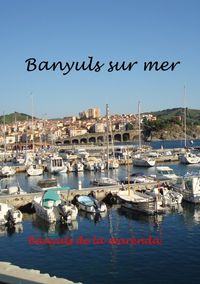 Produktbild: Banyuls sur Mer - mediterranes Kleinod am Fu&szlig;e der Pyren&auml;en