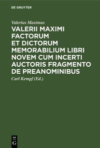 Produktbild: Valerii Maximi Factorum et dictorum memorabilium libri novem cum incerti auctoris fragmento de preanominibus