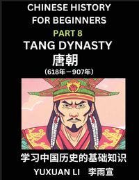 Produktbild: Chinese History (Part 8) - Tang Dynasty, Learn Mandarin Chinese language and Culture, Easy Lessons for Beginners to Learn Reading Chinese Characters,
