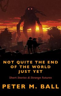 Produktbild: Not Quite The End Of The World Just Yet (BJP Short Story Collections, #2)