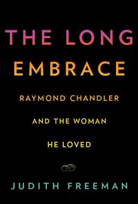 Produktbild: The Long Embrace: Raymond Chandler and the Woman He Loved