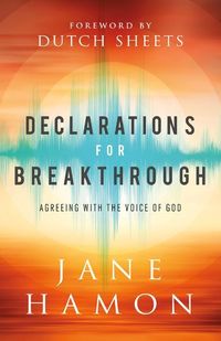 Bild vom Artikel Declarations for Breakthrough - Agreeing with the Voice of God vom Autor Jane Hamon