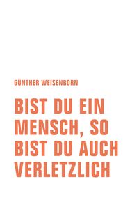 Produktbild: Bist du ein Mensch, so bist du auch verletzlich