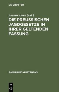 Produktbild: Die preu&szlig;ischen Jagdgesetze in ihrer geltenden Fassung