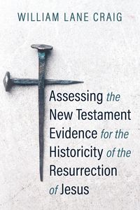 Produktbild: Assessing the New Testament Evidence for the Historicity of the Resurrection of Jesus