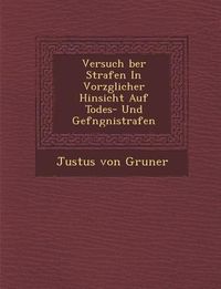 Produktbild: Versuch Ber Strafen in Vorz Glicher Hinsicht Auf Todes- Und Gef Ngni Strafen