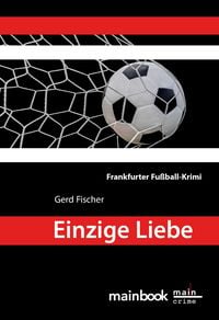 Produktbild: Einzige Liebe: Frankfurter Fu&szlig;ball-Krimi