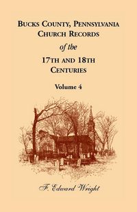 Produktbild: Bucks County, Pennsylvania Church Records of the 17th and 18th Centuries, Volume 4