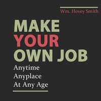 Bild vom Artikel Make Your Own Job vom Autor Wm. Hovey Smith