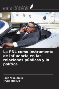 Produktbild: La PNL como instrumento de influencia en las relaciones p&uacute;blicas y la pol&iacute;tica
