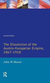 Produktbild: The Dissolution of the Austro-Hungarian Empire, 1867-1918