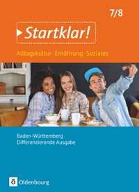 Produktbild: Startklar! 7./8. Schuljahr - Alltagskultur, Ern&auml;hrung, Soziales - Baden-W&uuml;rttemberg - Sch&uuml;lerbuch