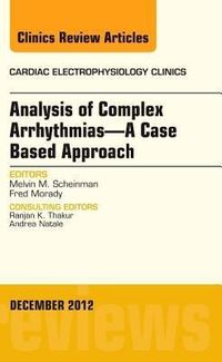 Produktbild: Analysis of Complex Arrhythmias-A Case Based Approach, an Issue of Cardiac Electrophysiology Clinics