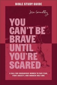 Produktbild: You Can't Be Brave Until You're Scared Bible Study Guide