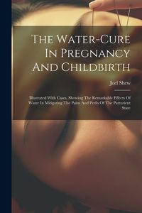 Produktbild: The Water-cure In Pregnancy And Childbirth