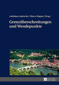 Produktbild: Grenz&uuml;berschreitungen und Wendepunkte
