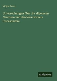 Produktbild: Untersuchungen &uuml;ber die allgemeine Neurosen und den Nervosismus insbesondere