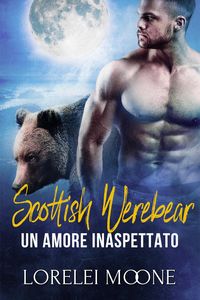 Produktbild: Scottish Werebear: Un Amore Inaspettato (Scottish Werebears Saga, #1)