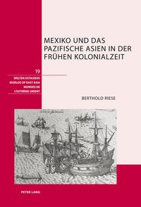 Bild vom Artikel Mexiko und das pazifische Asien in der frühen Kolonialzeit vom Autor Berthold Riese