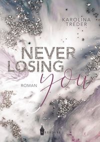 Bild vom Artikel Never Losing You vom Autor Karolina Treder