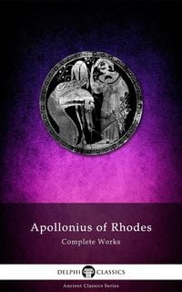Produktbild: Complete Works of Apollonius of Rhodes (Illustrated)