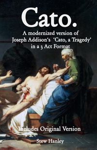 Produktbild: Cato. A modernized version of Joseph Addison's 'Cato, a Tragedy' in a 3 Act Format