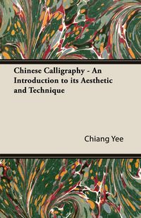 Produktbild: Chinese Calligraphy - An Introduction to its Aesthetic and Technique