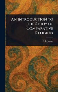 Produktbild: An Introduction to the Study of Comparative Religion