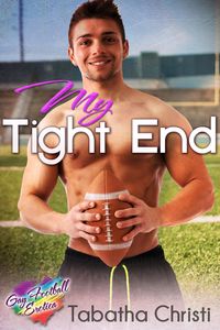 Produktbild: My Tight End - Gay Football Erotica (Gay Sports Erotic Romance, #2)