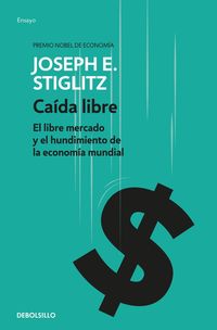 Produktbild: Ca&iacute;da libre : el libre mercado y el hundimiento de la econom&iacute;a mundial