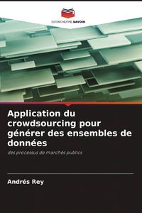 Produktbild: Application du crowdsourcing pour g&eacute;n&eacute;rer des ensembles de donn&eacute;es