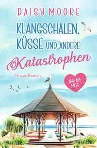 Produktbild: Klangschalen, K&uuml;sse und andere Katastrophen