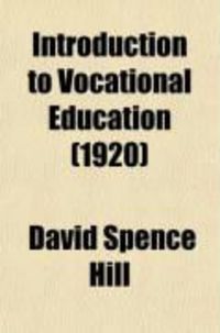 Produktbild: Introduction to Vocational Education; A Statement of Facts and Principles Related to the Vocational Aspects of Education Below College Grade