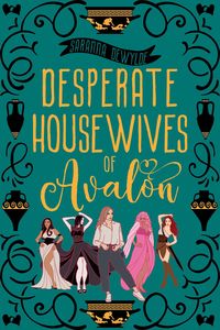 Produktbild: Desperate Housewives of Avalon: A Binge-Worthy Paranormal Romantic Comedy (Ambrosia Lane, #2)