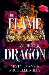 Produktbild: The Flame and the Dragon, Legends of the Five Crowns Romantasy Series, Book 1