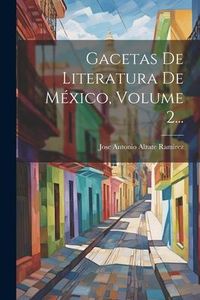 Produktbild: Gacetas De Literatura De M&eacute;xico, Volume 2...