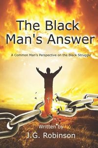 Produktbild: The Black Man's Answer: A Common Man's Perspective on the Black Struggle