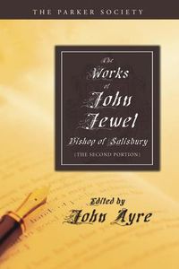 Produktbild: The Works of John Jewel, Bishop of Salisbury